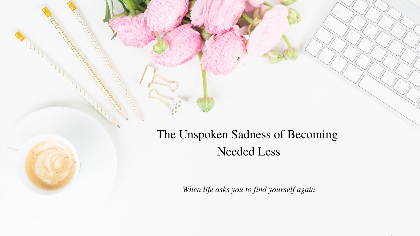 The Unspoken Sadness of Becoming Needed Less – AMARA